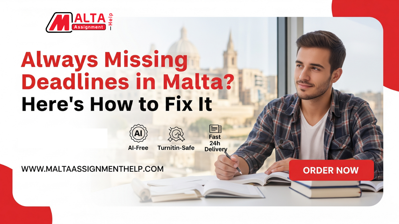 Always Missing Deadlines in Malta Here’s How to Fix It