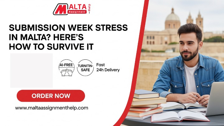 Submission Week Stress in Malta? Here’s How to Survive It