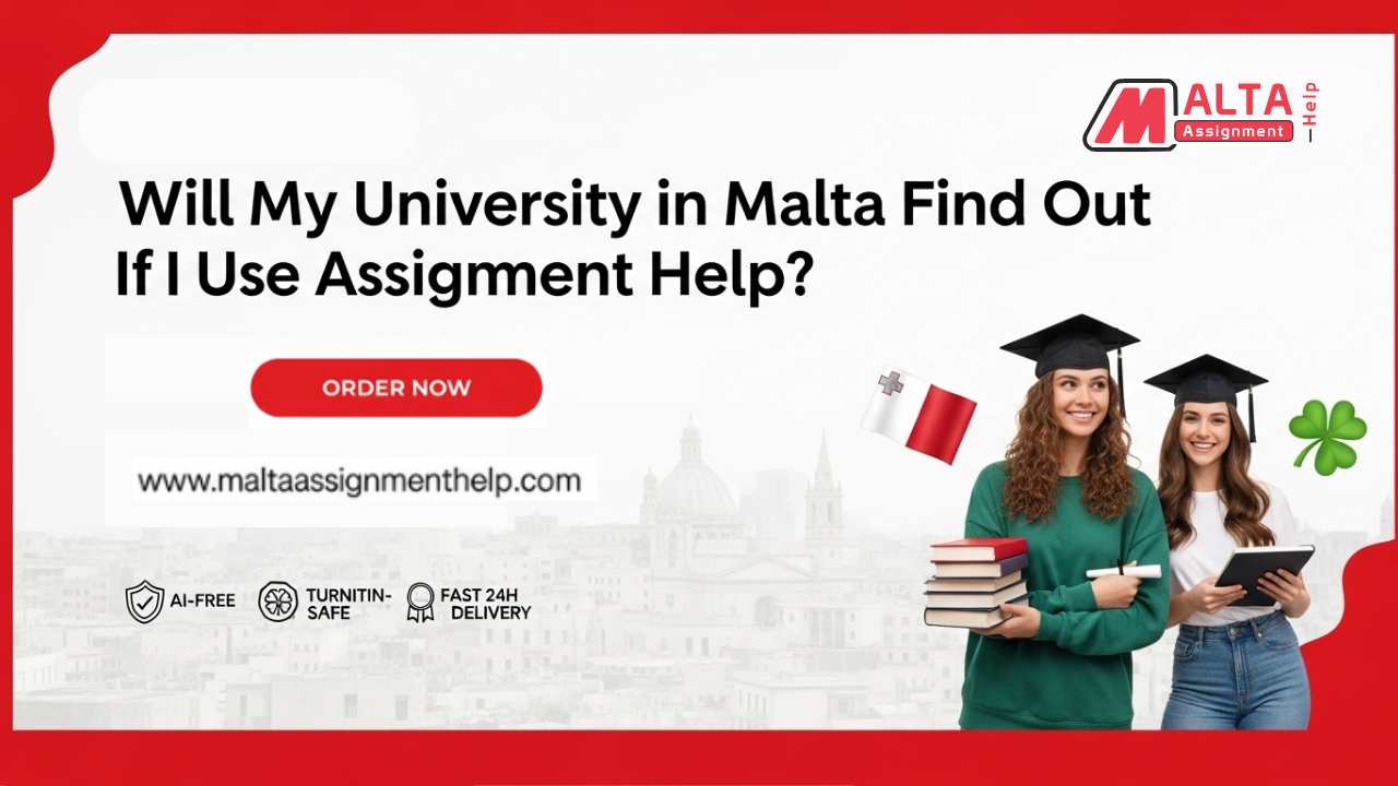Will My University in Malta Find Out If I Use Assignment Help